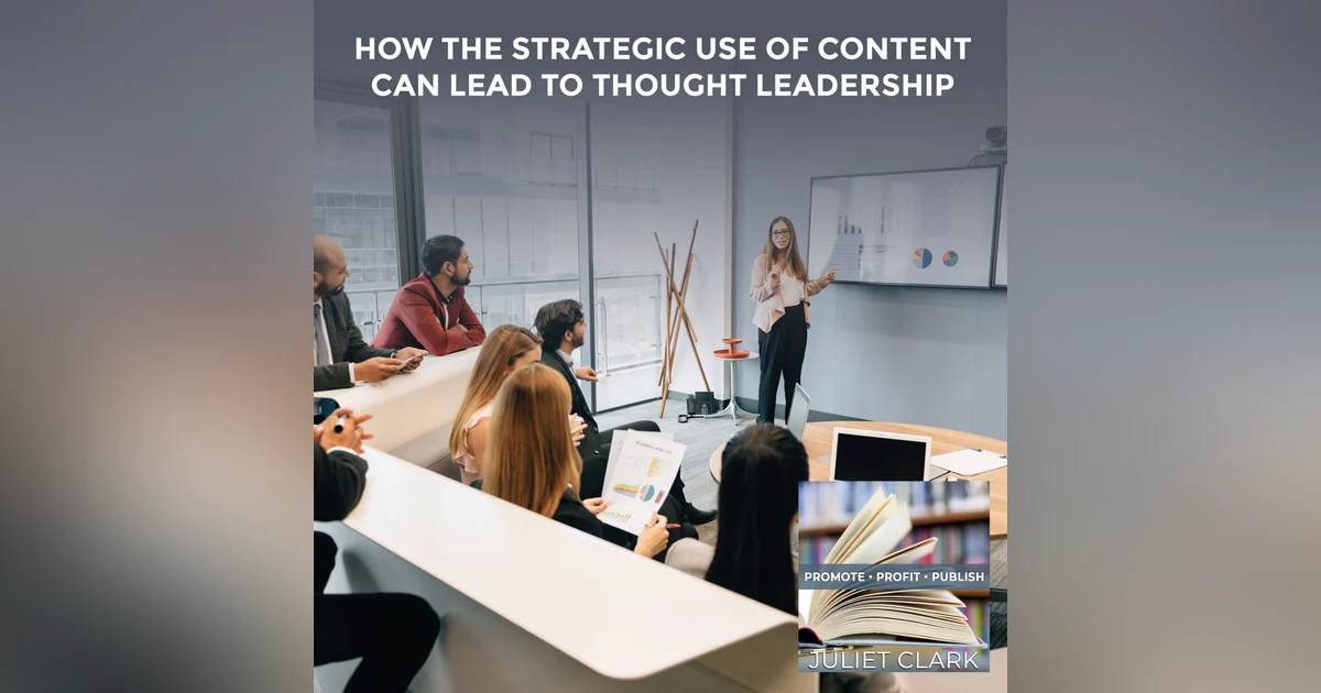How The Strategic Use Of Content Can Lead To Thought Leadership