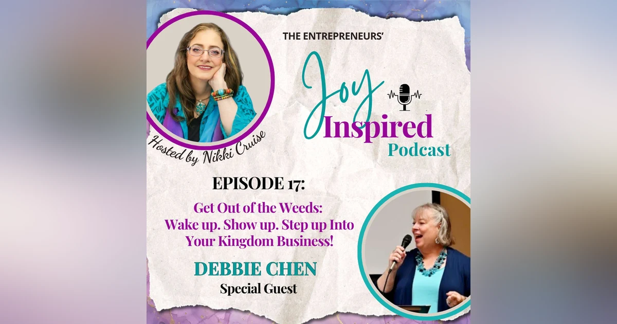 Season 2: Episode 17 - Get Out of the Weeds: Wake up. Show up. Step up Into Your Kingdom Business!
