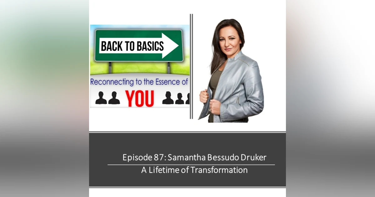 E87- Samantha Bessudo Drucker: A Lifetime of Transformation
