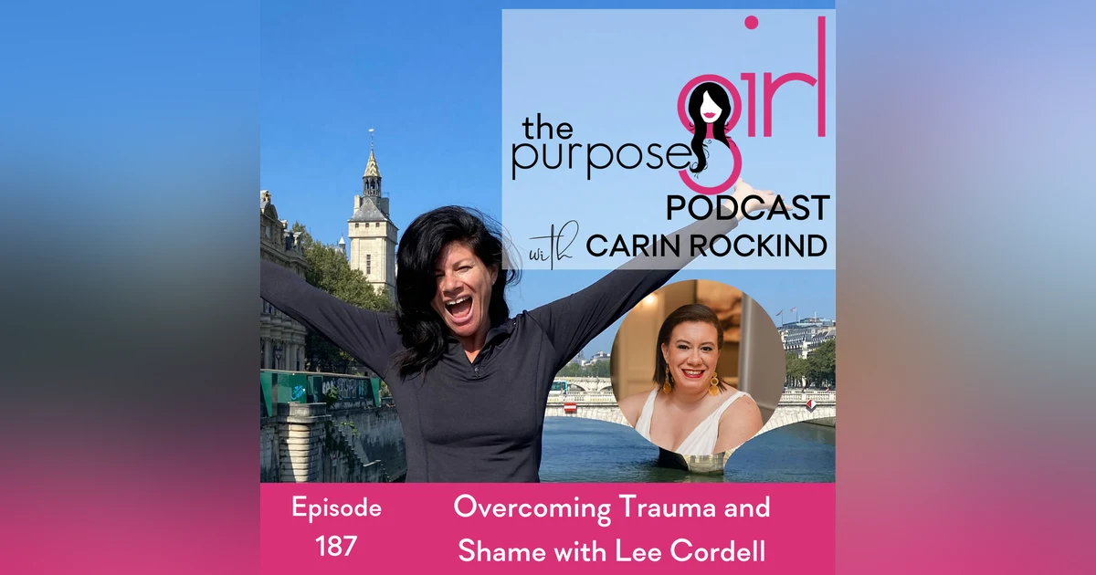 187 Overcoming Trauma and Shame with Lee Cordell