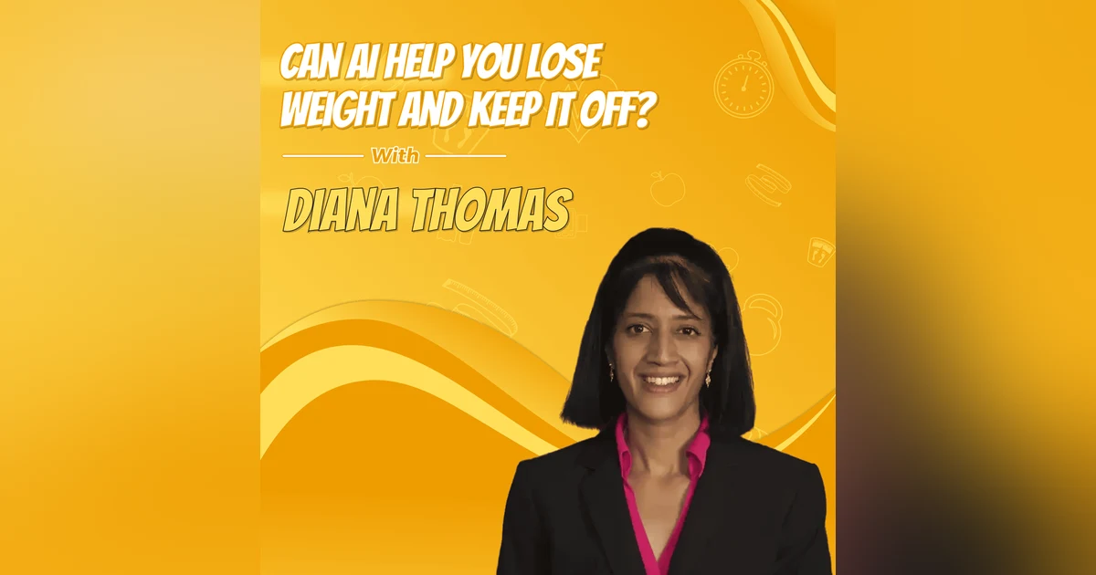 Diana Thomas: Can AI Help You Lose Weight and Keep It Off?