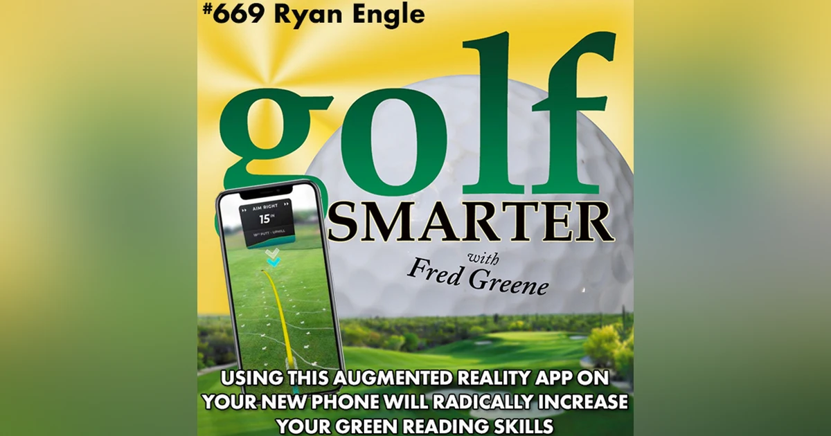 Use this Augmented Reality App on Your New Phone to Radically Increase your Green Reading Skills with Ryan Engle