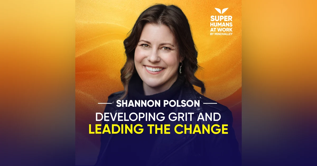 Developing Grit And Leading The Change - Shannon Polson