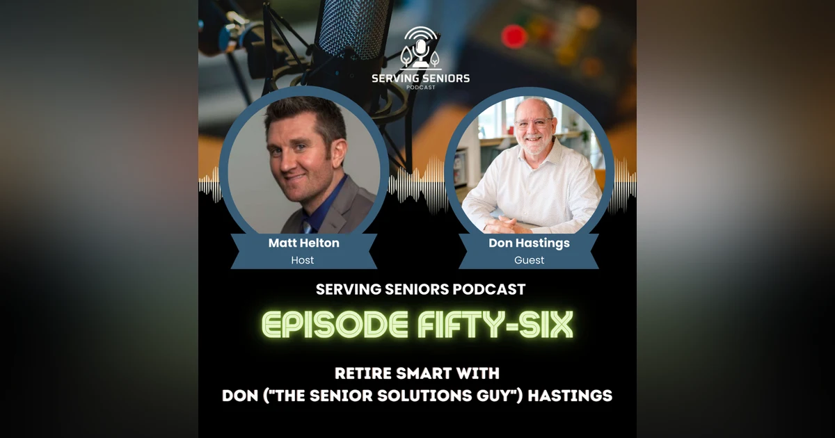 Episode 56: Retire Smart with Don ("The Senior Solutions Guy") Hastings