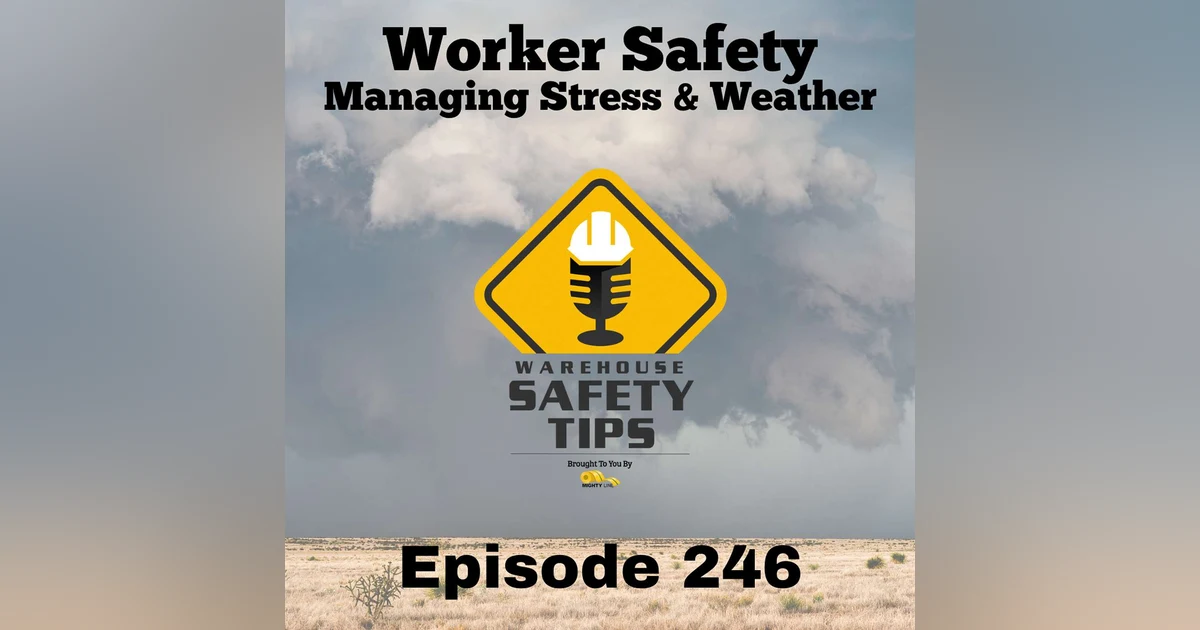 Warehouse Safety Tips | Episode 246 | Worker Safety - Managing Stress And Weather