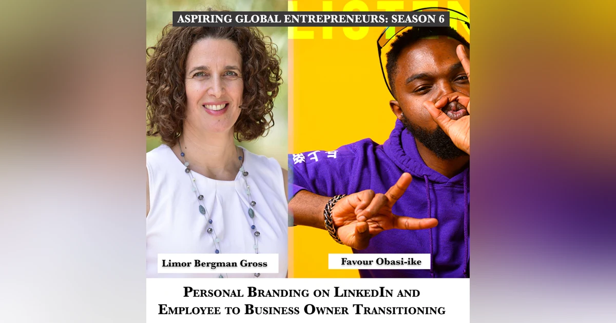 Personal Branding on LinkedIn and Employee to Business Owner Transitioning with Limor Bergman Gross 🎙 - 226