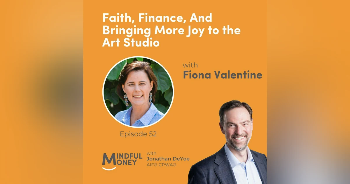 052: Fiona Valentine - Faith, Finance, And Bringing More Joy to the Art Studio