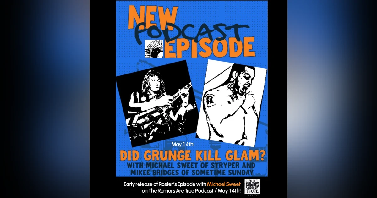 Roster Music Club : Did Grunge kill Glam? w/ Michael Sweet (Stryper) and Mikee Bridges (Sometime Sunday)