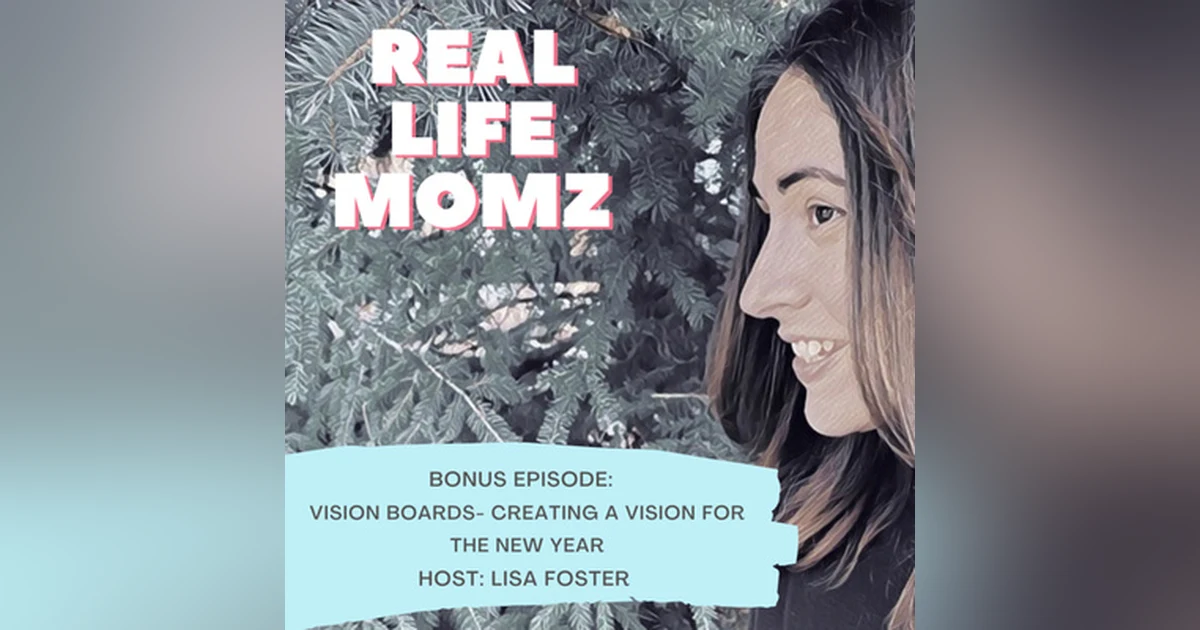 Bonus Episode: Vision Boards-Creating Your Vision For The New Year