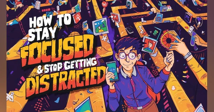 image for How to Stay Focused and Stop Getting Distracted