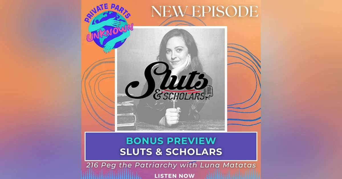 From The Sluts & Scholars Podcast: Peg the Patriarchy with Luna Matatas