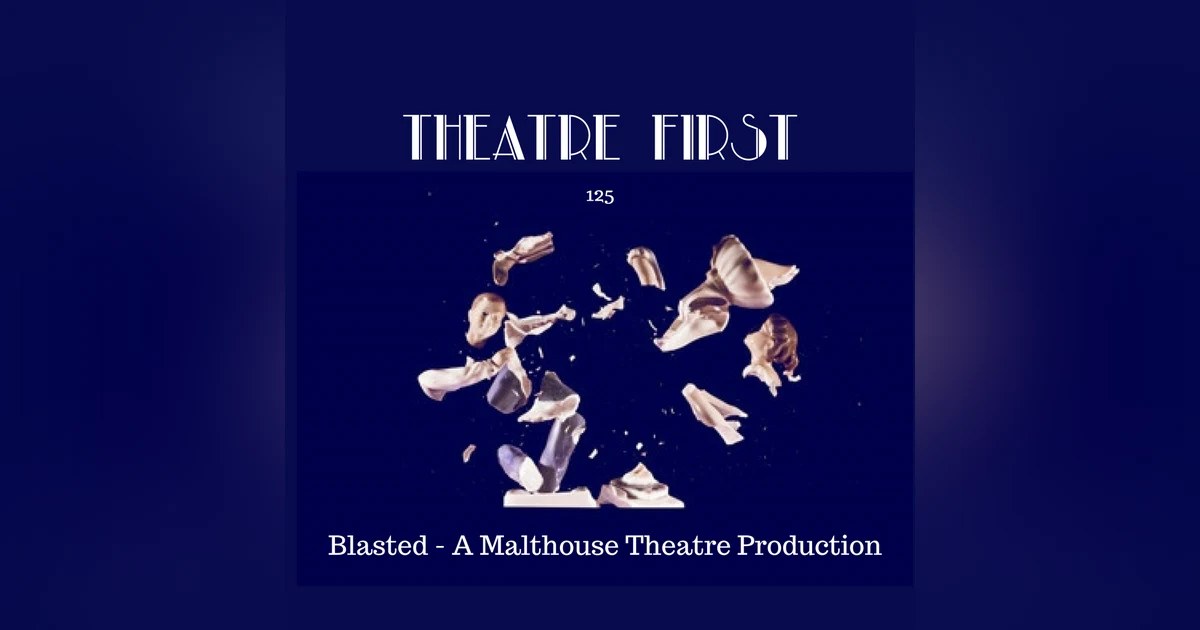 125: Blasted (A Malthouse Theatre Production)