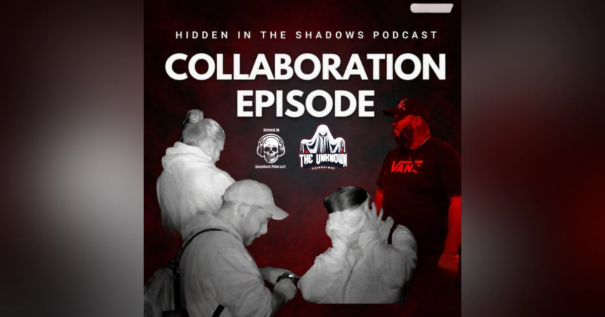 Collaboration Episode with Mike & Christie from The Unknown Paranormal