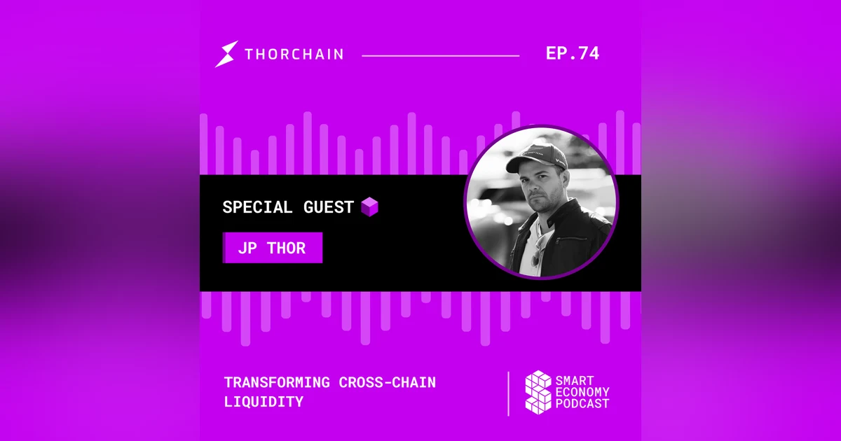 Transforming Cross-Chain Liquidity with JP Thor of THORChain