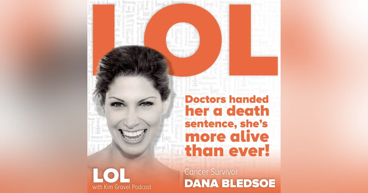 Doctors Handed Her a Death Sentence, She’s More Alive Than Ever - with Cancer Survivor Dana Bledsoe