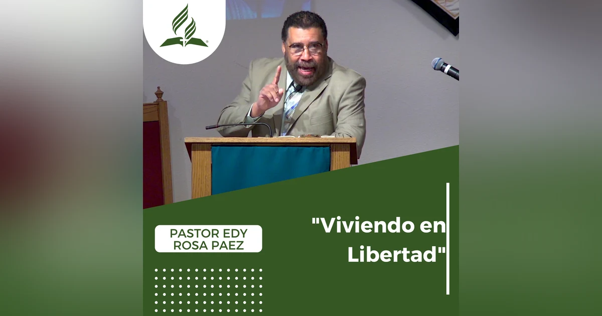 Viviendo en Libertad - Pastor Edy Rosa Paez | Reflexion