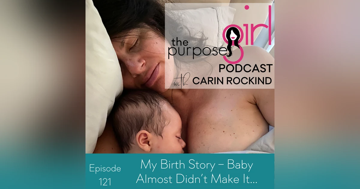 121 My Birth Story – Baby Almost Didn’t Make It…