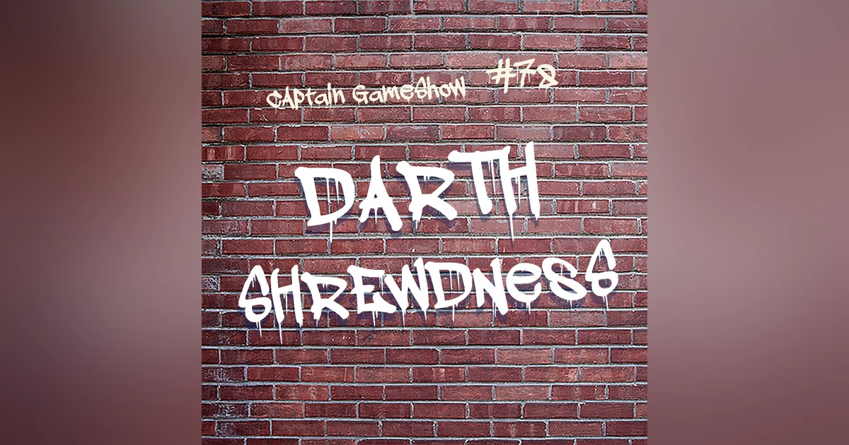 Episode 78: Darth Shrewdness