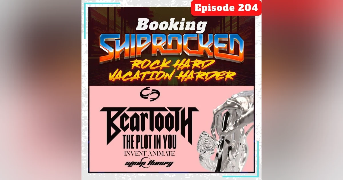 E204 Booking Shiprocked + The Itch On Tour: Beartooth, The Plot In You, Invent Animate, & Sleep Theory
