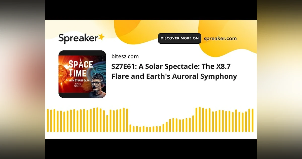 S27E61: A Solar Spectacle: The X8.7 Flare and Earth’s Auroral Symphony