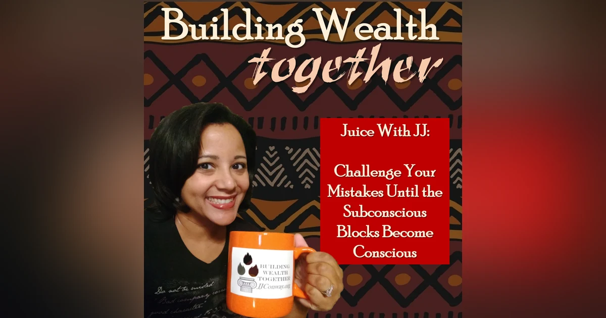 Episode 10: Juice With JJ – Challenge What’s Blocking You