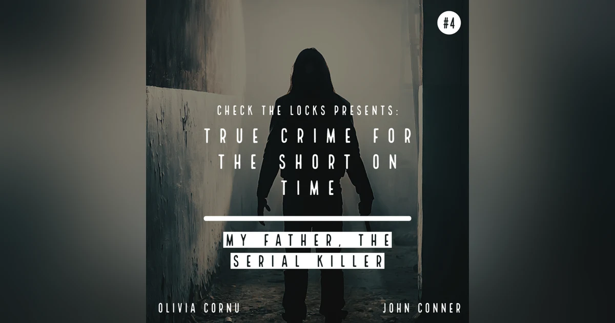 True Crime for the Short on Time #4: My Father, The Serial Killer