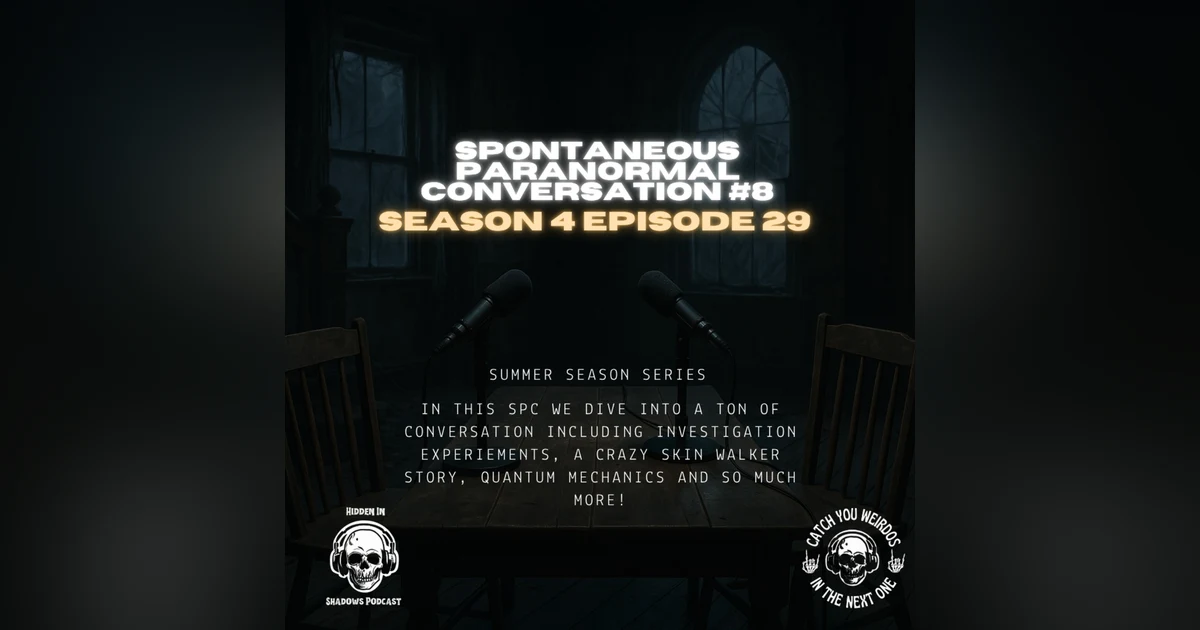 Spontaneous Paranormal Conversation (EP 8)