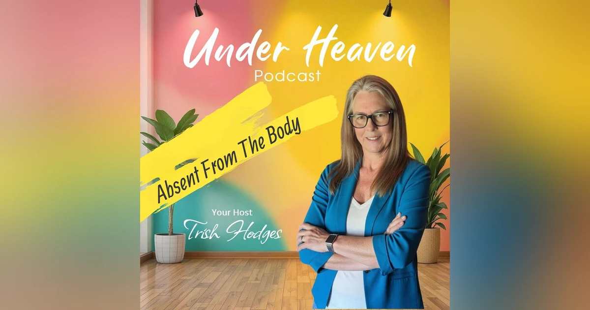 Under Heaven : Absent from the Body