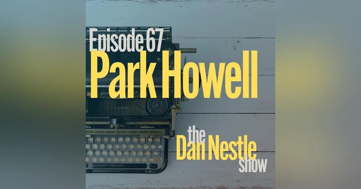 067: Story without Structure is Just Words with Park Howell