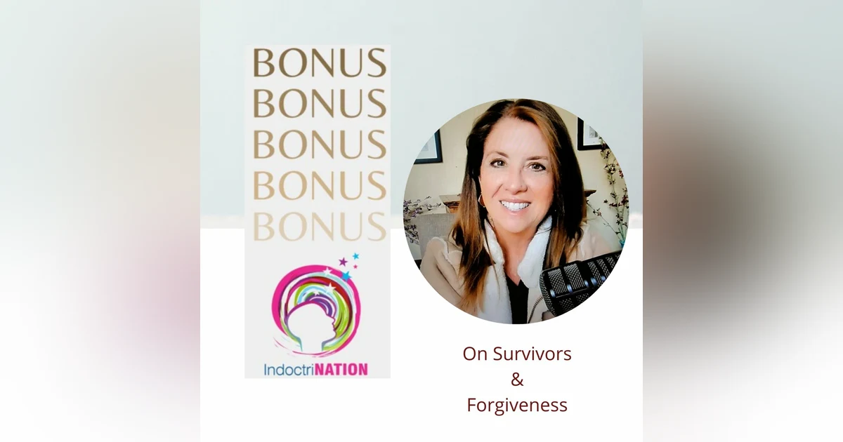 BONUS EPISODE PREVIEW: On Survivors & Forgiveness