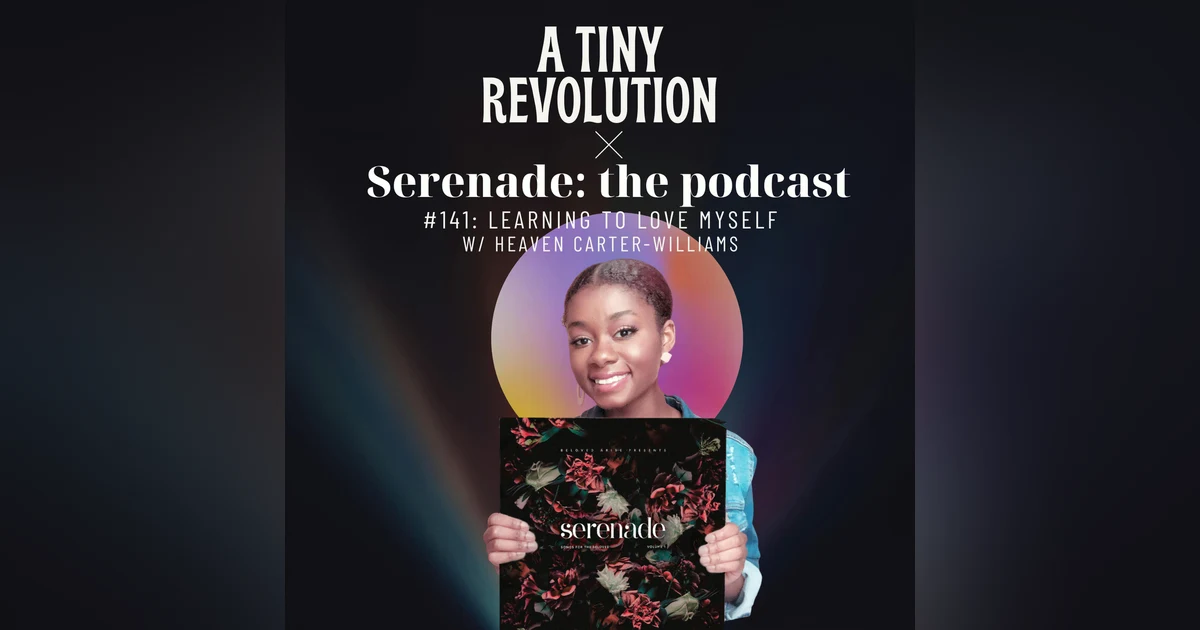 #142: Learning to Love Myself, w/ Heaven Carter Williams
