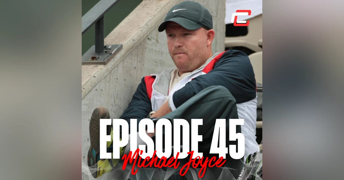 Episode 45: Michael Joyce - From top ATP player to top WTA Coach