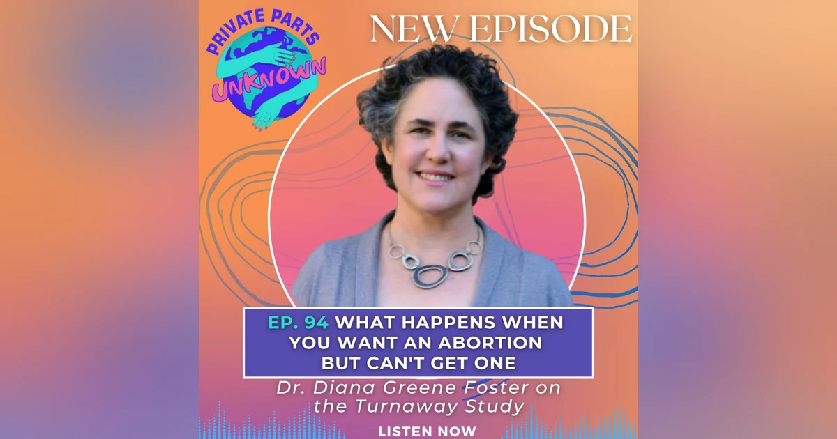 What Happens When You Want an Abortion But Can't Get One: Dr. Diana Greene Foster on the Turnaway Study