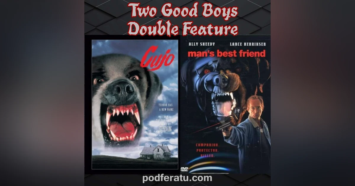 Episode 144: Two Good Boys Double Feature!