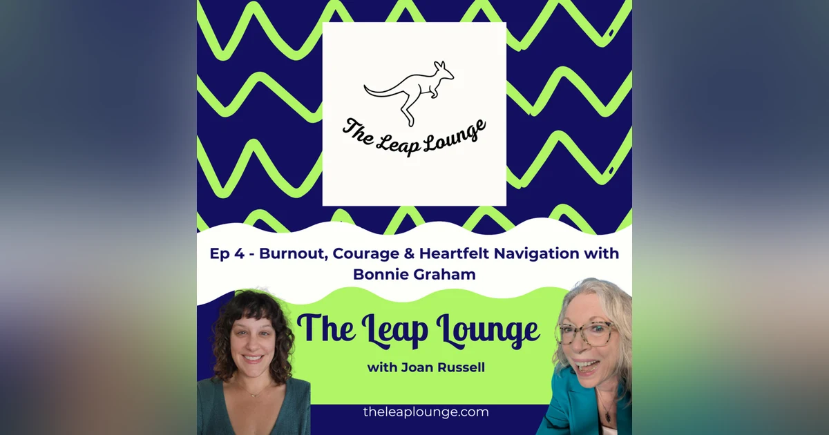 Burnout, Courage & Heartfelt Navigation with Bonnie Graham
