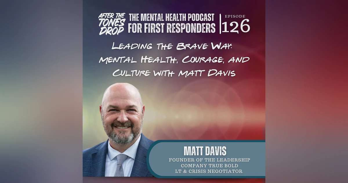 Leading the Brave Way: Mental Health, Courage, and Culture with Matt Davis