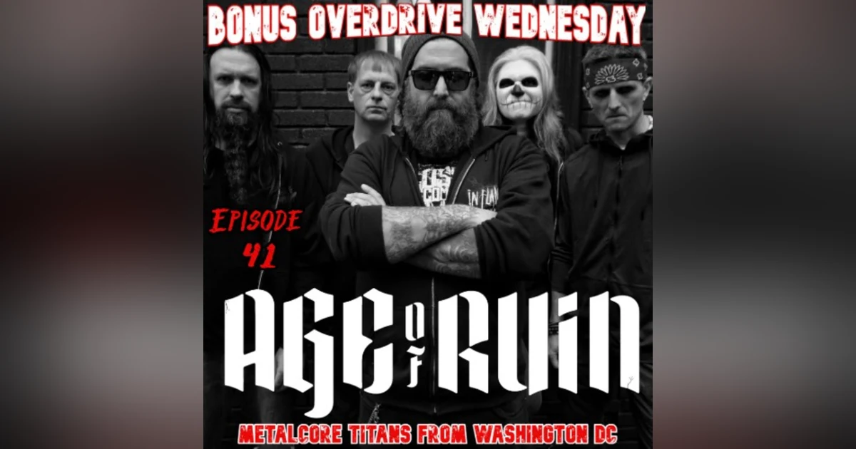 Episode 41: Metalcore Titans from Washington DC - Age of Ruin