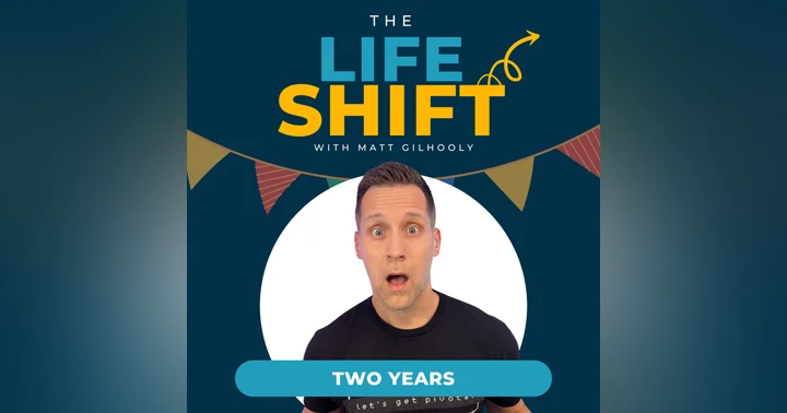 image for Celebrating Two Years of The Life Shift Podcast