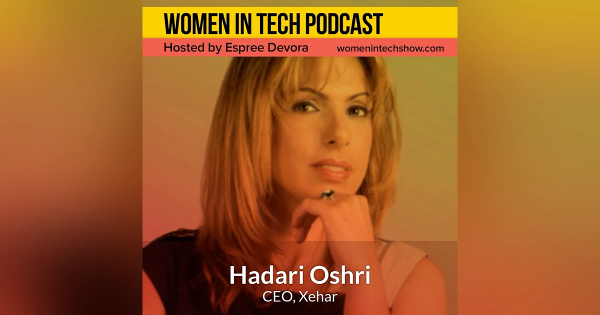 Blast From The Past: Hadari Oshri of Xehar, Bring Out A Confident You: Women in Tech Los Angeles