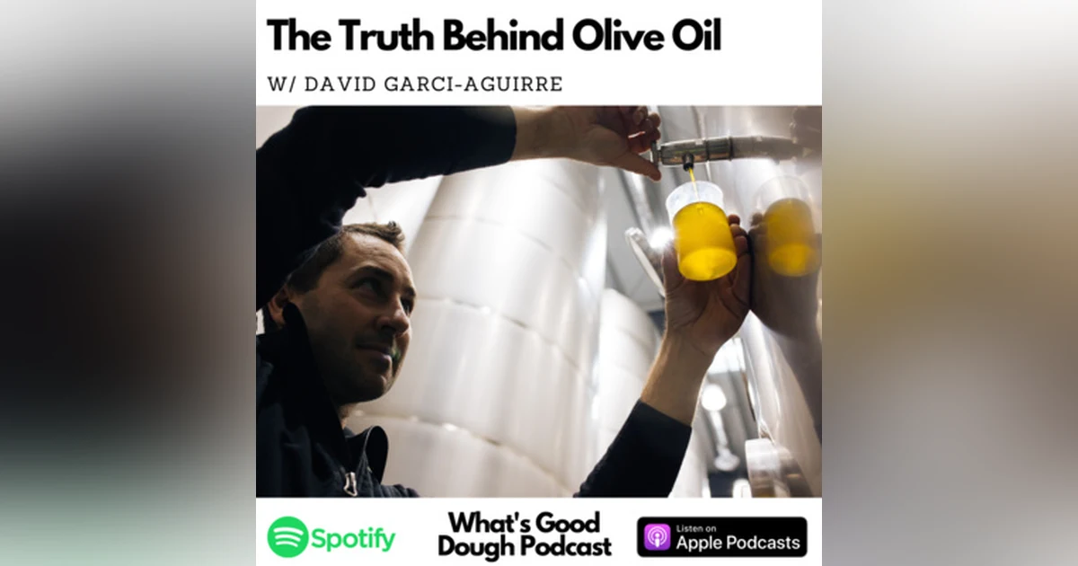 The Truth Behind Olive Oil with David Garci-Aguirre of Corto Olive Oil