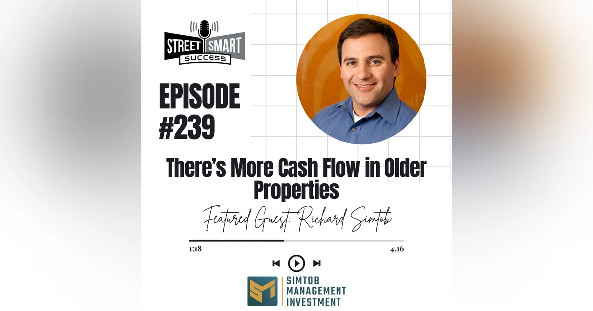 239: There’s More Cash Flow In Older Properties