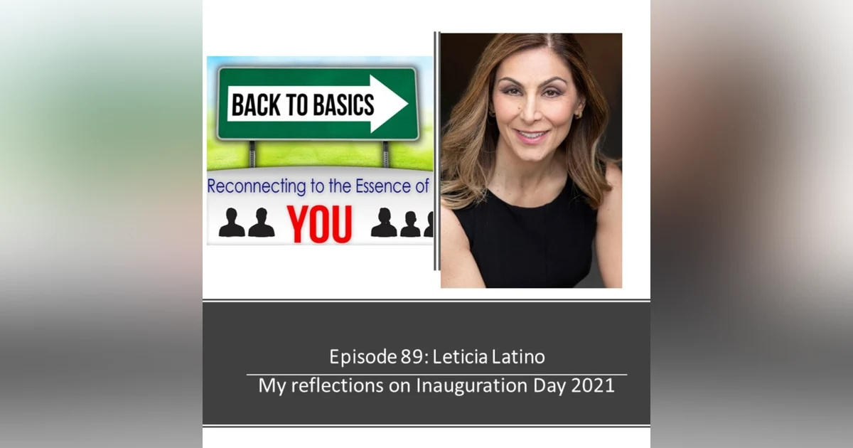 E89: Leticia Latino - My reflections on Inauguration Day 2021