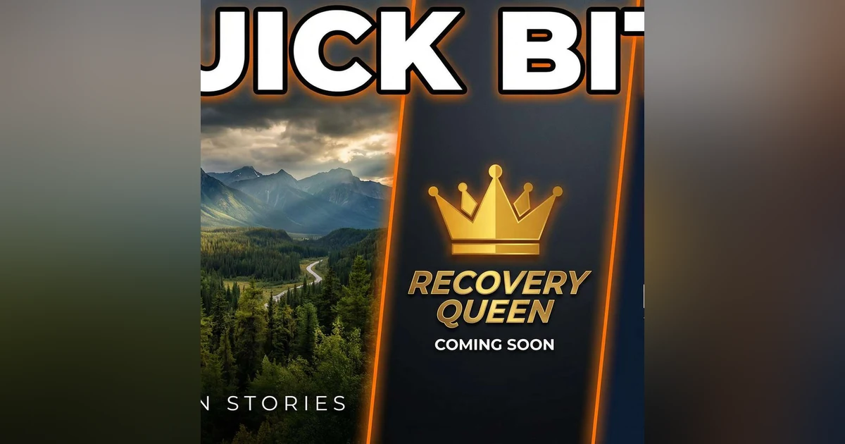 Quick Bits: Video Episodes, Chilcotin Stories, and the Recovery Queen Preview
