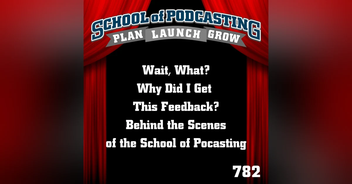 Wait, What? Why Did I Get This Feedback? Behind The Scenes of the School of Podcasting