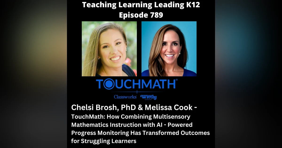 Chelsi Brosh, PhD & Melissa Cook - TouchMath - How Combining Multisensory Mathematics Instruction with AI - Powered Progress Monitoring Has Transformed Outcomes for Struggling Learners - 789