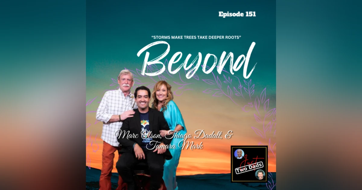 Episode 151: Marc Olson, Thiago Dadalt, & Tamara Mark - Beyond