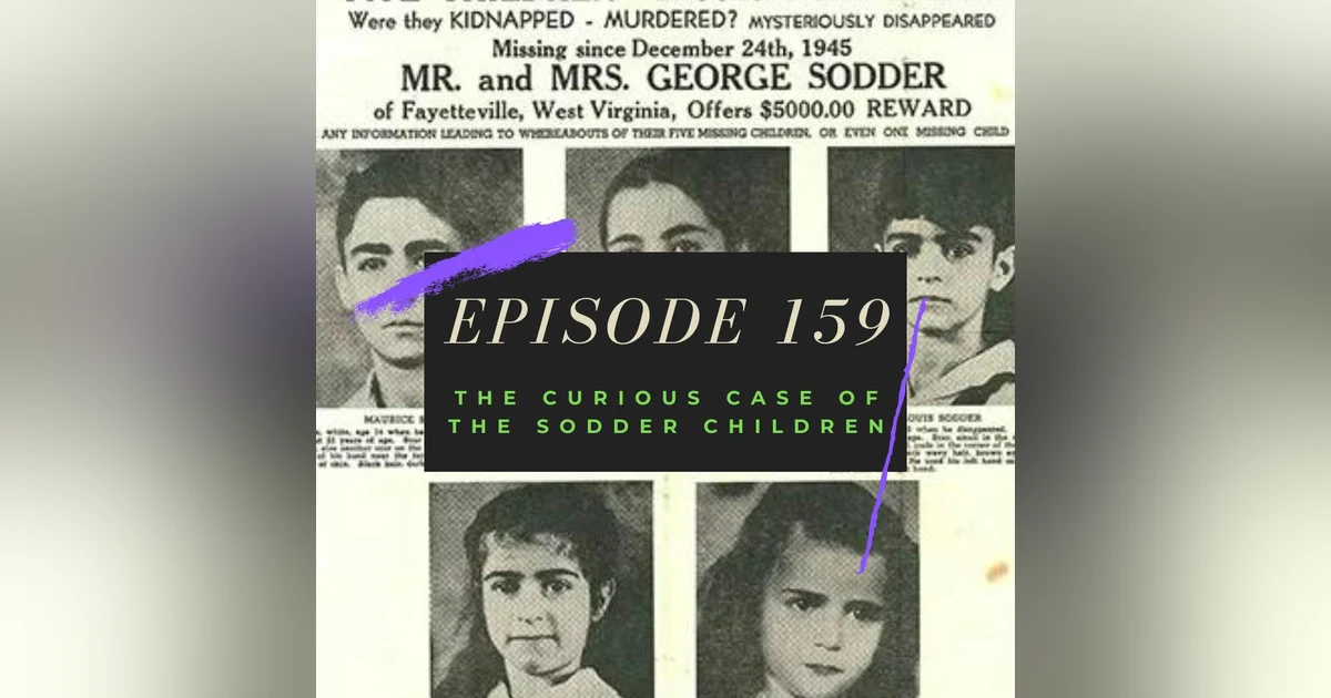 Ep. 159: The Curious Case of the Sodder Children