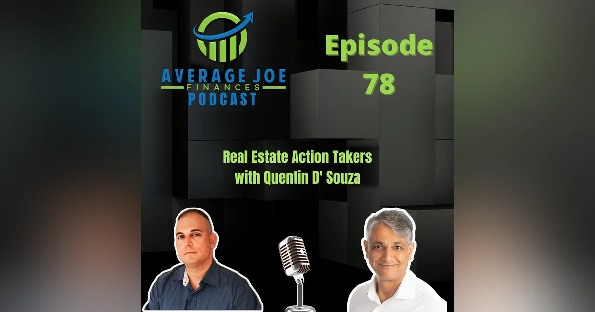 78. Real Estate Action Takers with Quentin D' Souza