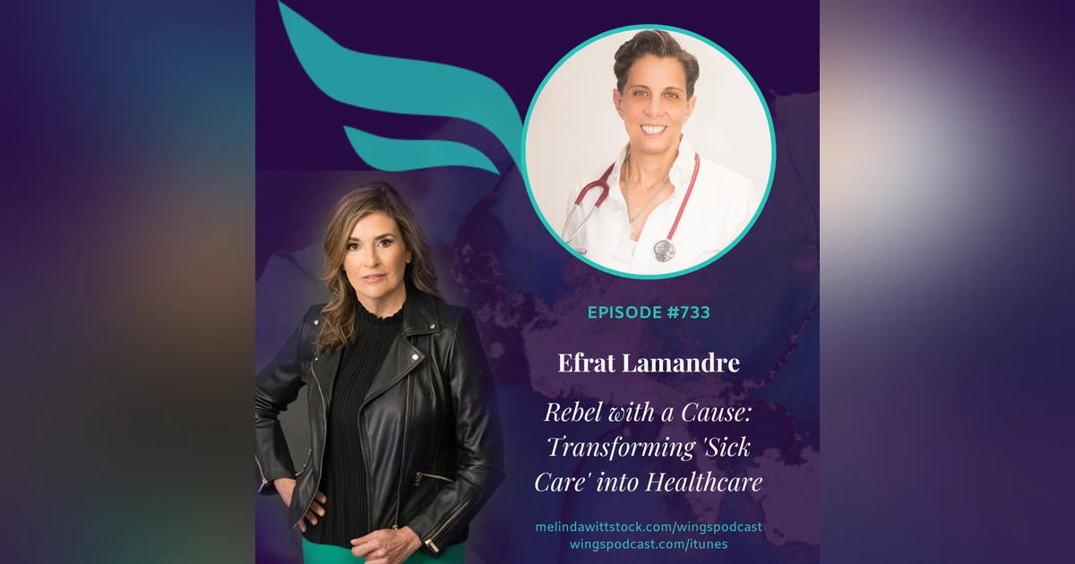 Rebel with a Cause: ‘Multipreneur’ Efrat LaMandre on Transforming ‘Sick Care’ to Healthcare