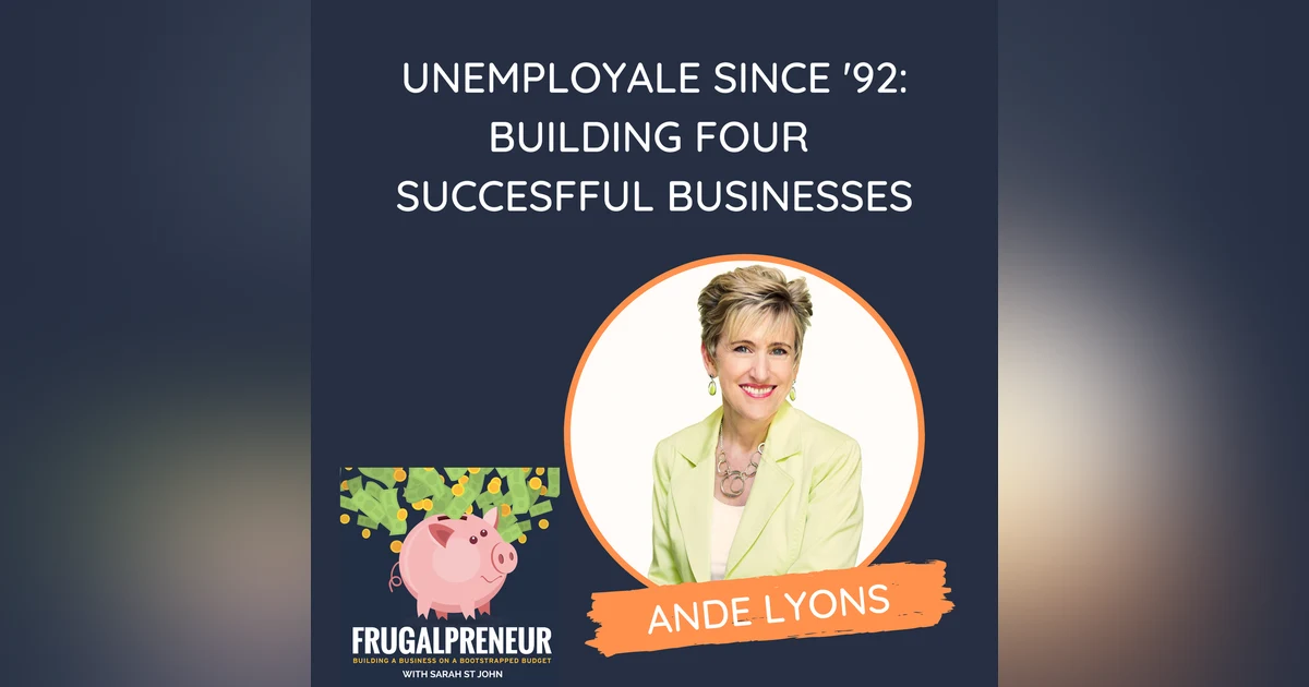Unemployable Since '92: Building Four Successful Businesses (with Ande Lyons)